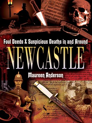 cover image of Foul Deeds & Suspicious Deaths in and Around Newcastle